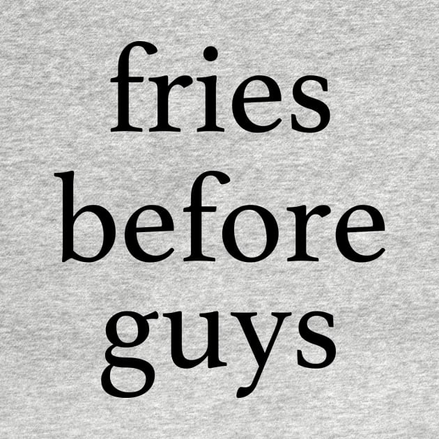 Fries Before Guys by MartinAes